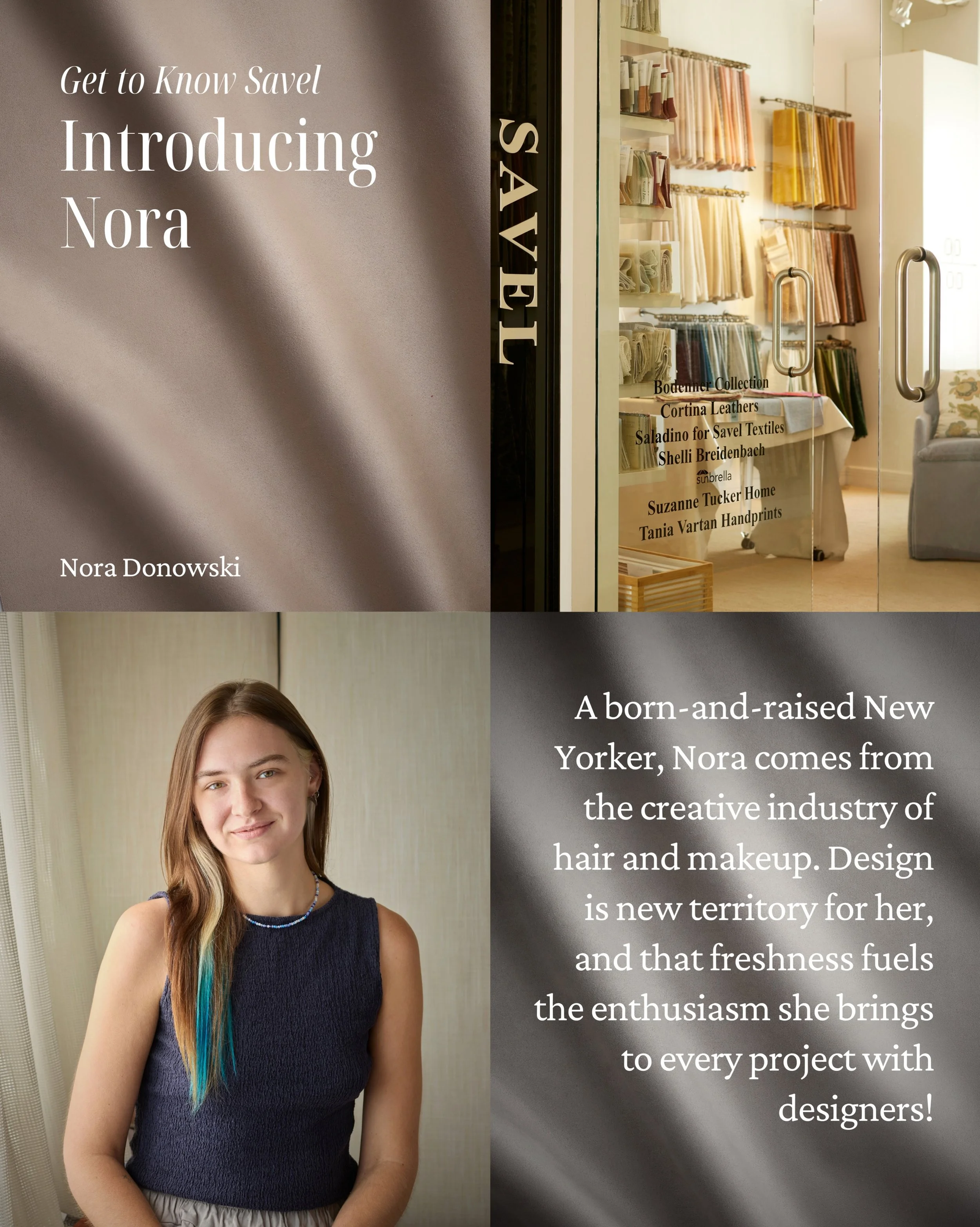 Please join us in welcoming Nora to Team Savel! &ldquo;I am a born &amp; raised New Yorker, Queens to be specific! No, the show &lsquo;Nora from Queens&rsquo; is not based on my life, but I do relish the title. I do not come from a design background,