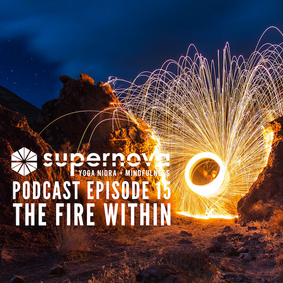 Supernova Yoga Nidra Podcast - Episode 15: The Fire Within