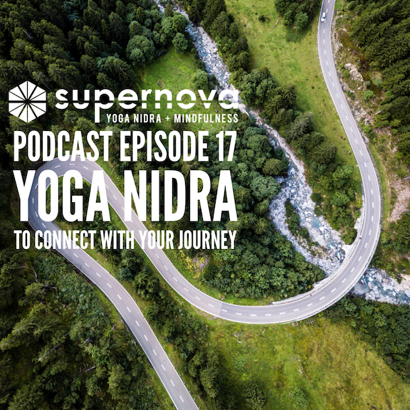 Supernova Yoga Nidra Podcast - Episode 17: Connect With Your Journey
