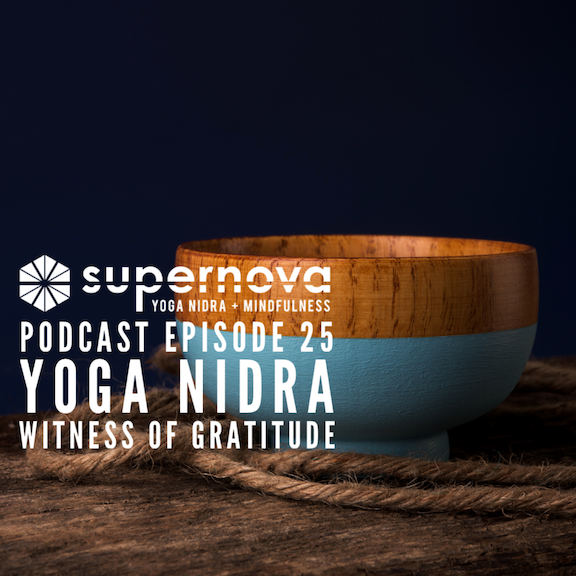 Supernova Yoga Nidra Podcast - Episode 25: Witness of Gratitude