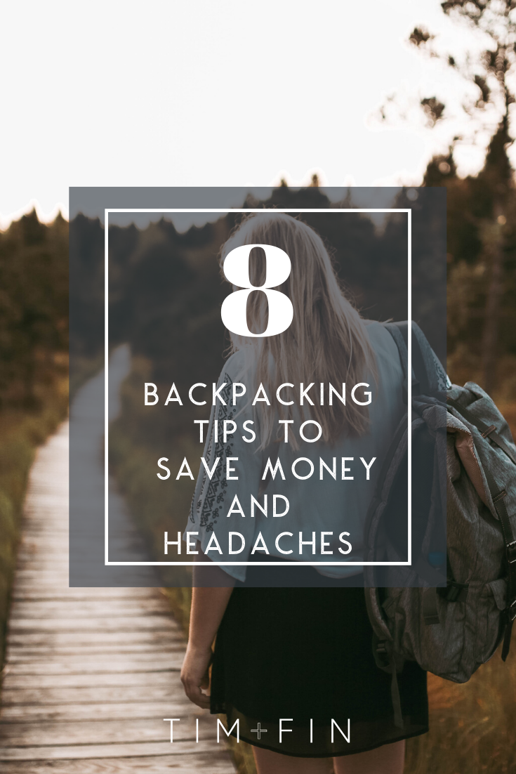Backpacking Tips You Haven't Heard a Million Times to Save Money and Headaches