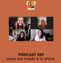 PODCAST 29 ONCE WE MADE A TV SHOW