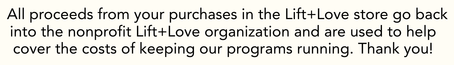 Text explaining that proceeds from purchases at Lift+Love go to nonprofit for programs and costs.