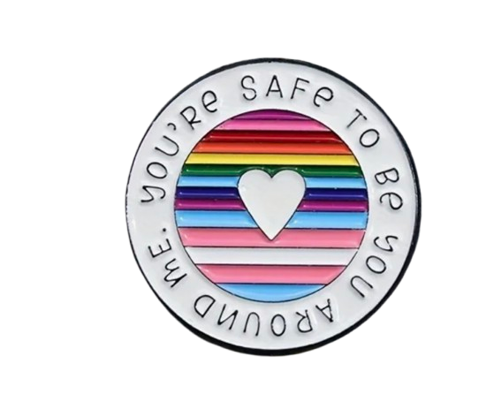 You are Safe to Be You Around Me Pin