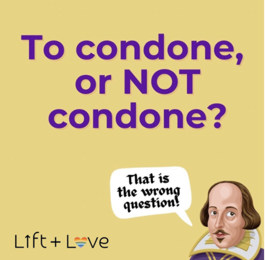 To Condone or Not To Condone - That is the Wrong Question