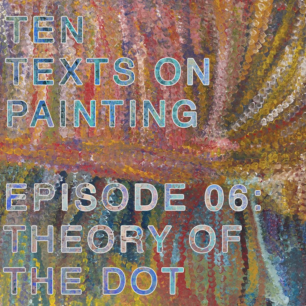 Ten Texts on Painting 6: Theory of the Dot episode artwork
