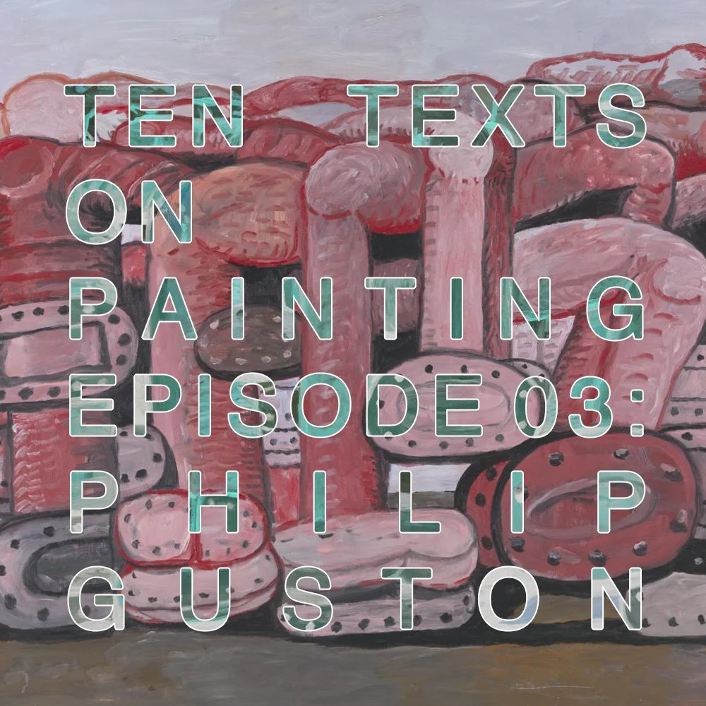 Ten Texts on Painting 3: Philip Guston Ten Texts on Painting 3: Philip Guston