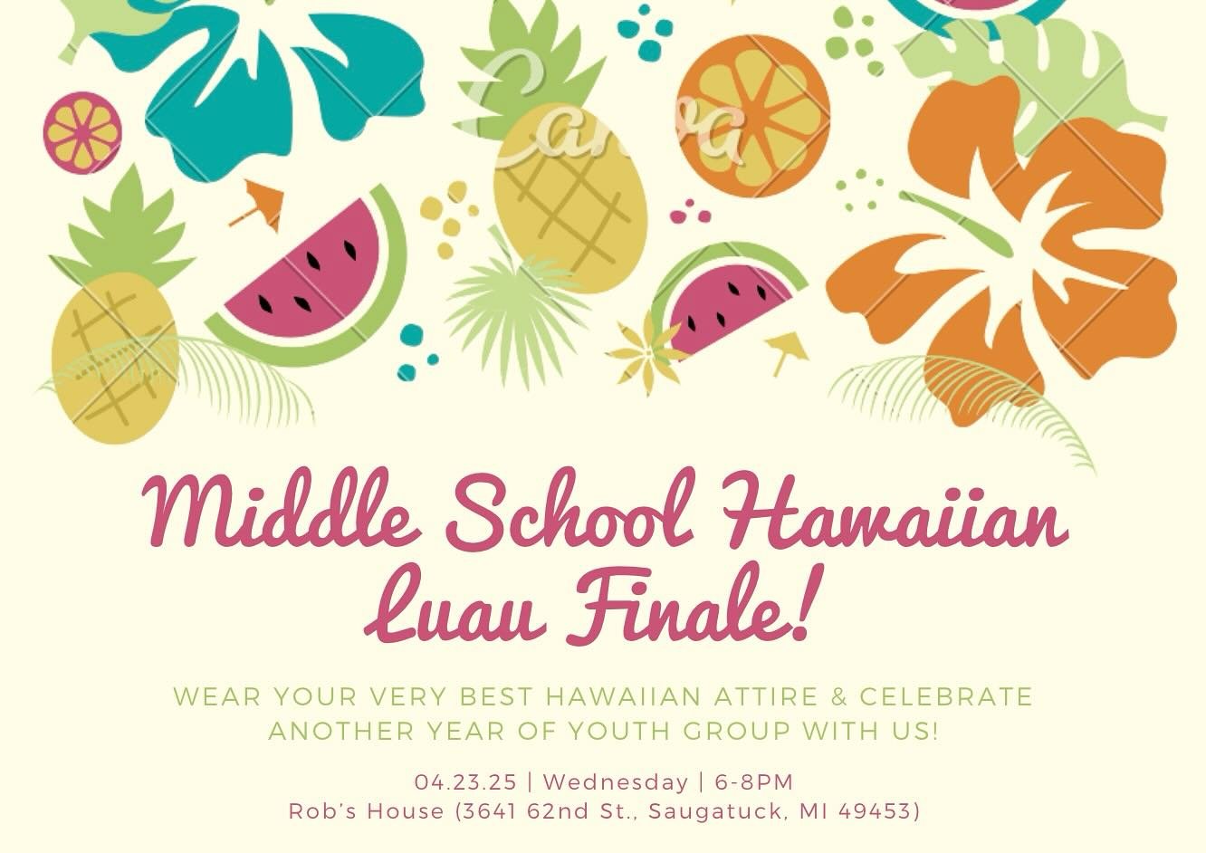 MIDDLE SCHOOL FINALE๐บ๐ฅฅ๐ด
Celebrate the end of a wonderful year together with a HAWAIIAN LUAU at leader Rob’s house! (3641 62nd St., Saugatuck, MI 49453)
Wear your very best Hawaiian attire (best costume will win a prize!) and hula the night