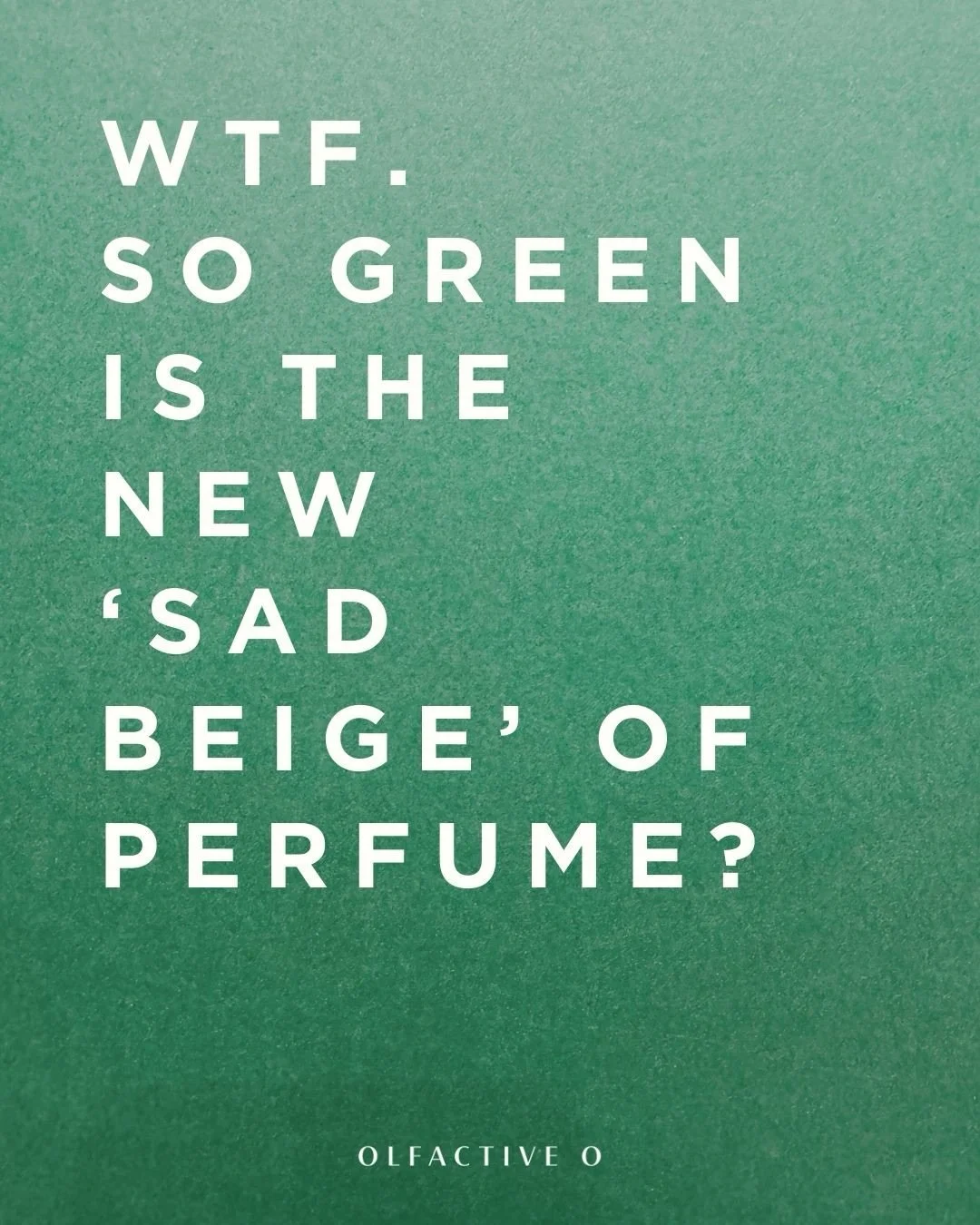 Green is definitely not the new beige.