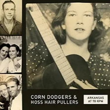 ARKANSAS AT 78 RPM: CORN DODGERS AND HOSS HAIR PULLERS