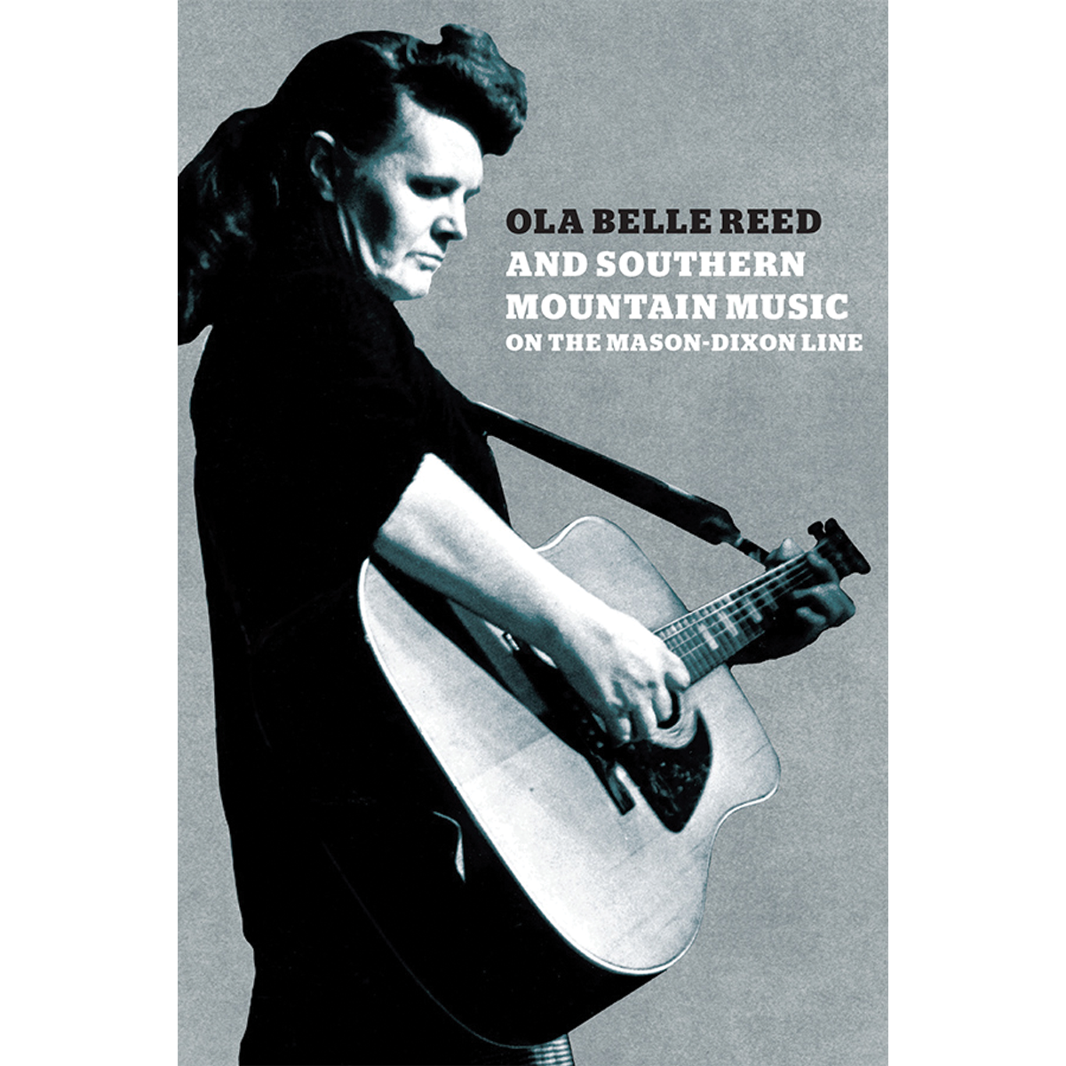 OLA BELLE REED AND SOUTHERN MOUNTAIN MUSIC ON THE MASON-DIXON LINE