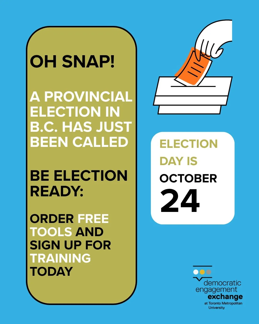 Well, that escalated quickly. 

🗳️ A snap provincial election has just been called in British Columbia for October 24. Consider this your friendly reminder to get provincial election ready. 

We&rsquo;re here to help with free tools and training. 

