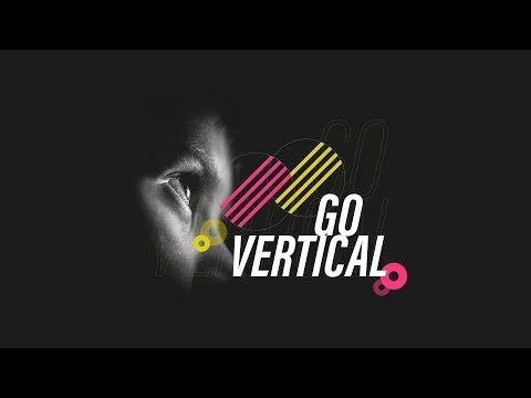 Go Vertical | Part One
