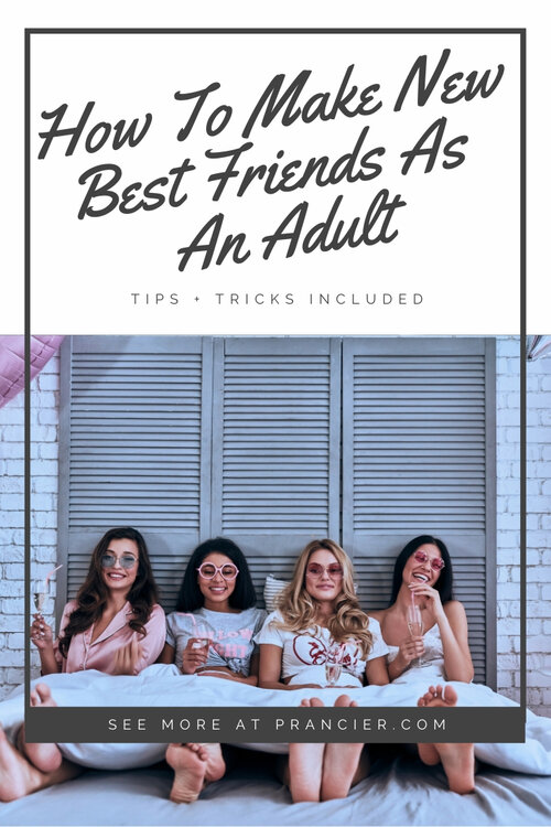 How To Make New Friends As An Adult | PRANCIER