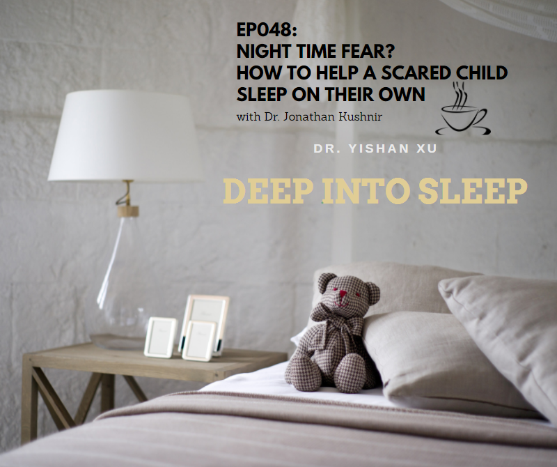Ep048: Nighttime fear? How to help a scary child to sleep on her own? --with Dr. Kushnir