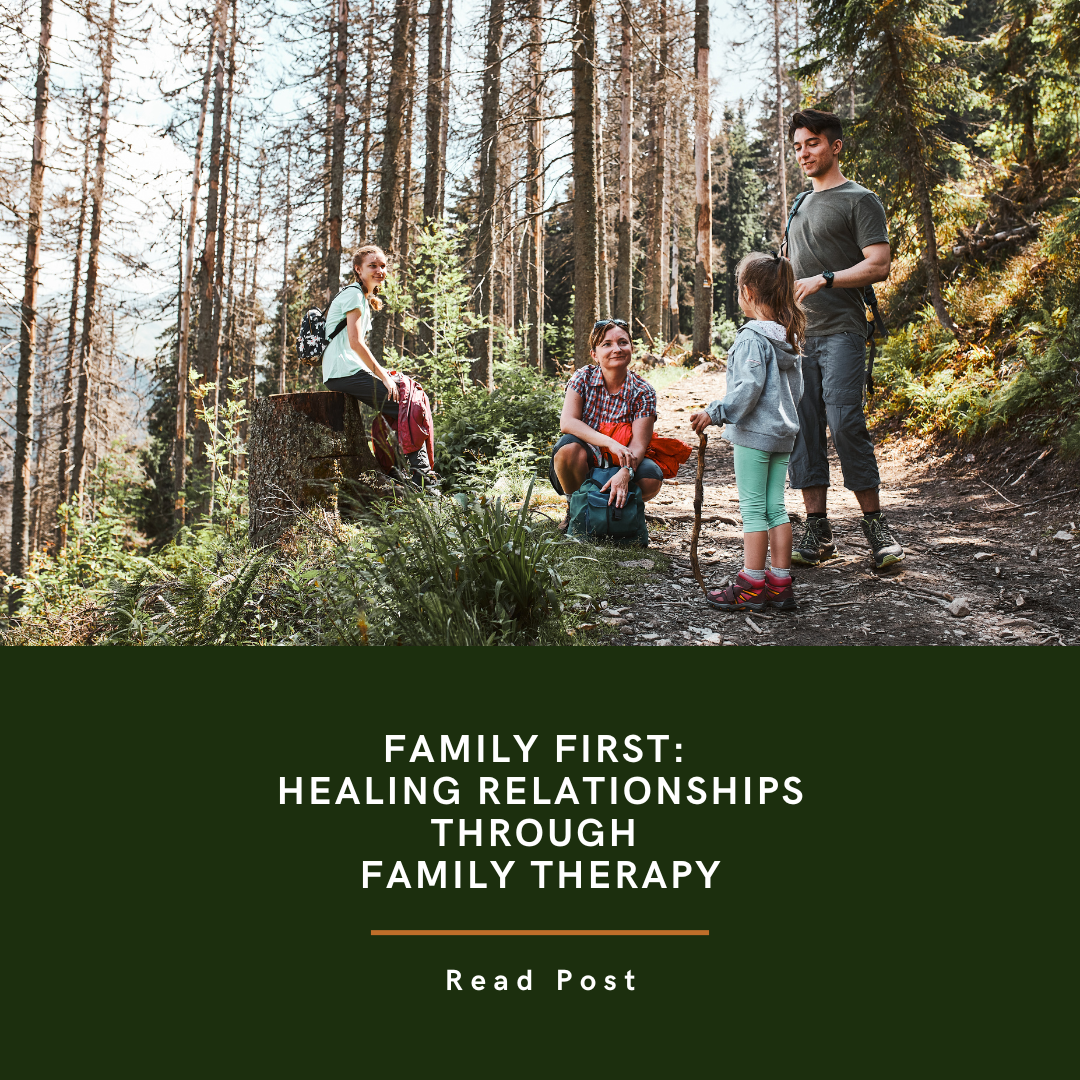 Family First: Healing Relationships Through Family Therapy