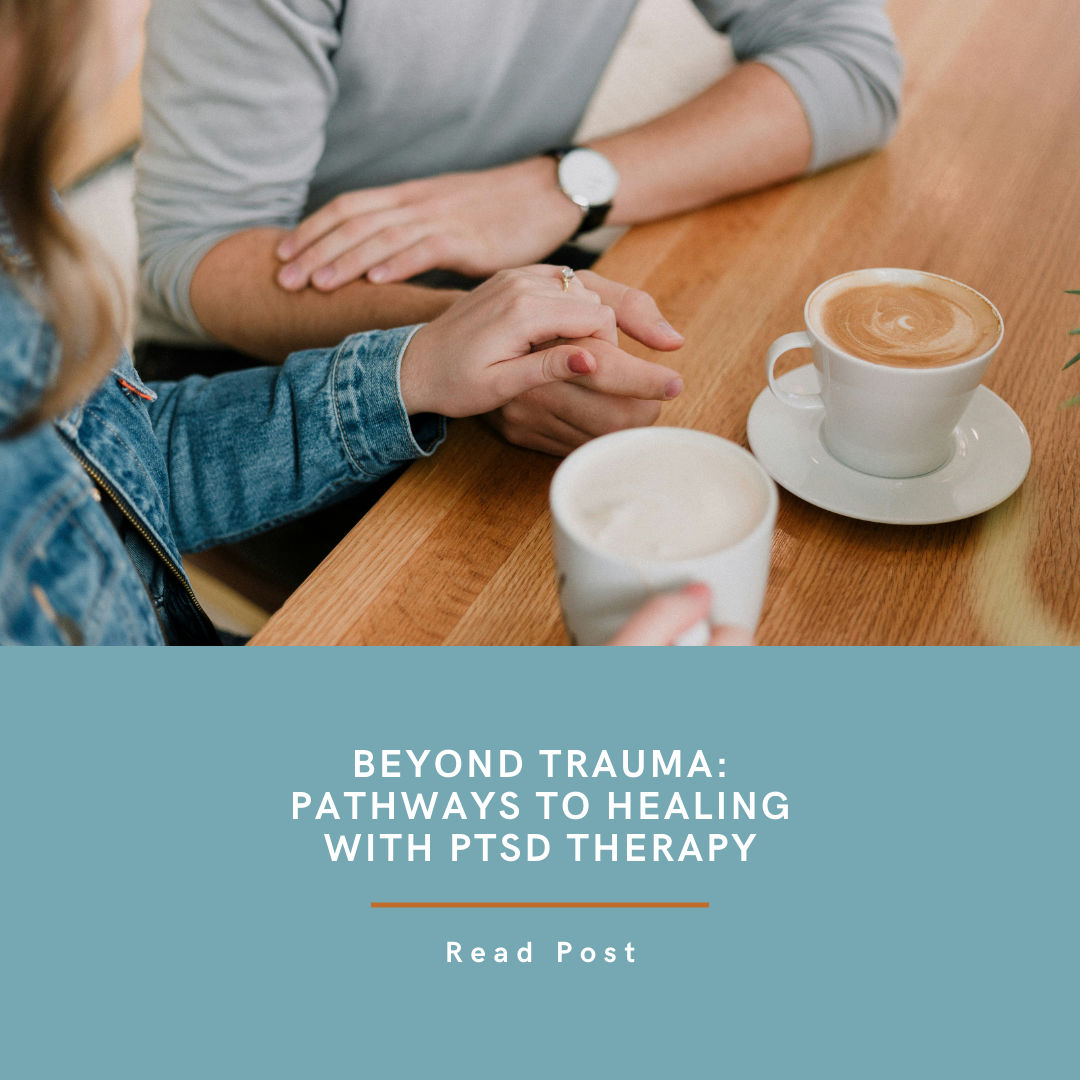 Beyond Trauma: Pathways to Healing with PTSD Therapy