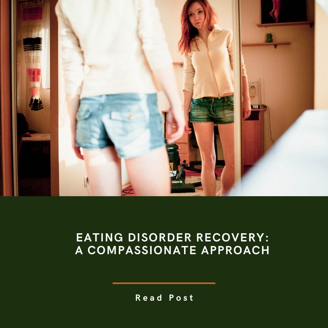 Eating Disorder Recovery A Compassionate Approach