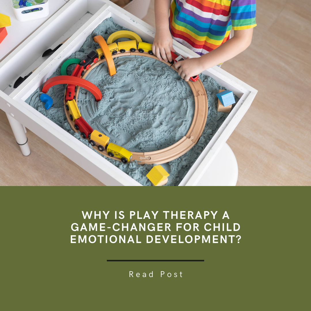 Why Is Play Therapy a Game-Changer for Child Emotional Development?