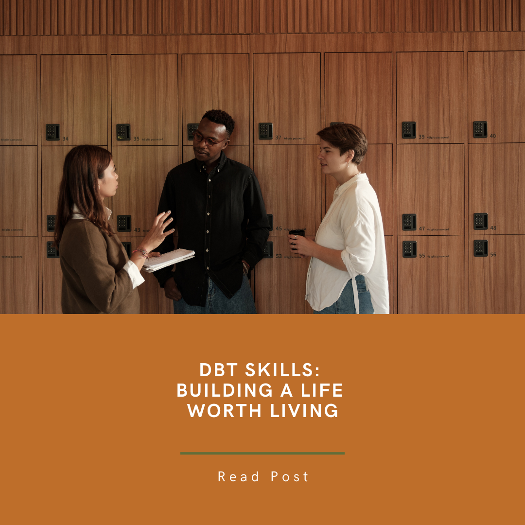 DBT Skills: Building a Life Worth Living
