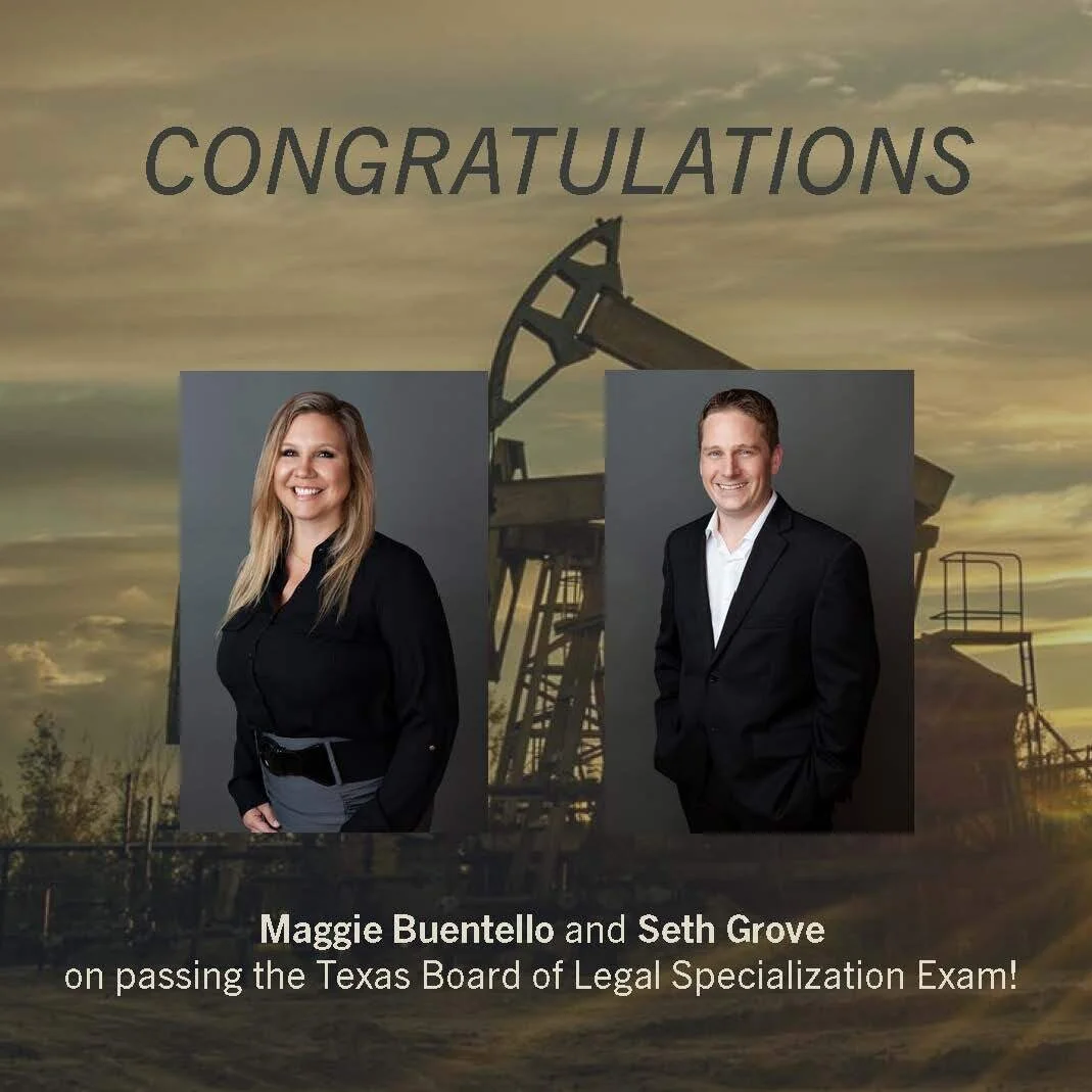 Congratulations to Maggie Buentello and Seth Grove on passing the Oil, Gas and Mineral law TBLS Exam!