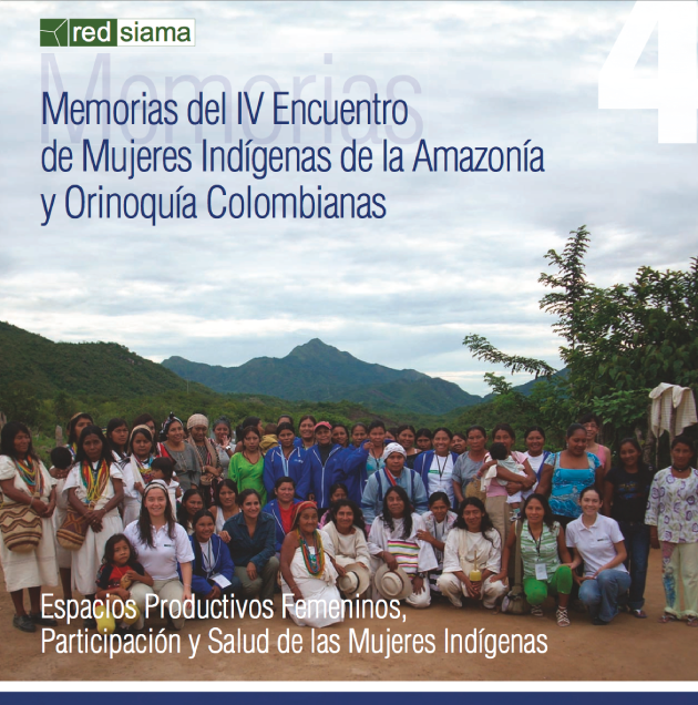 Memorias del IV Encuentro de Mujeres Indígenas de la Amazonía y Orinoquía Colombianas
