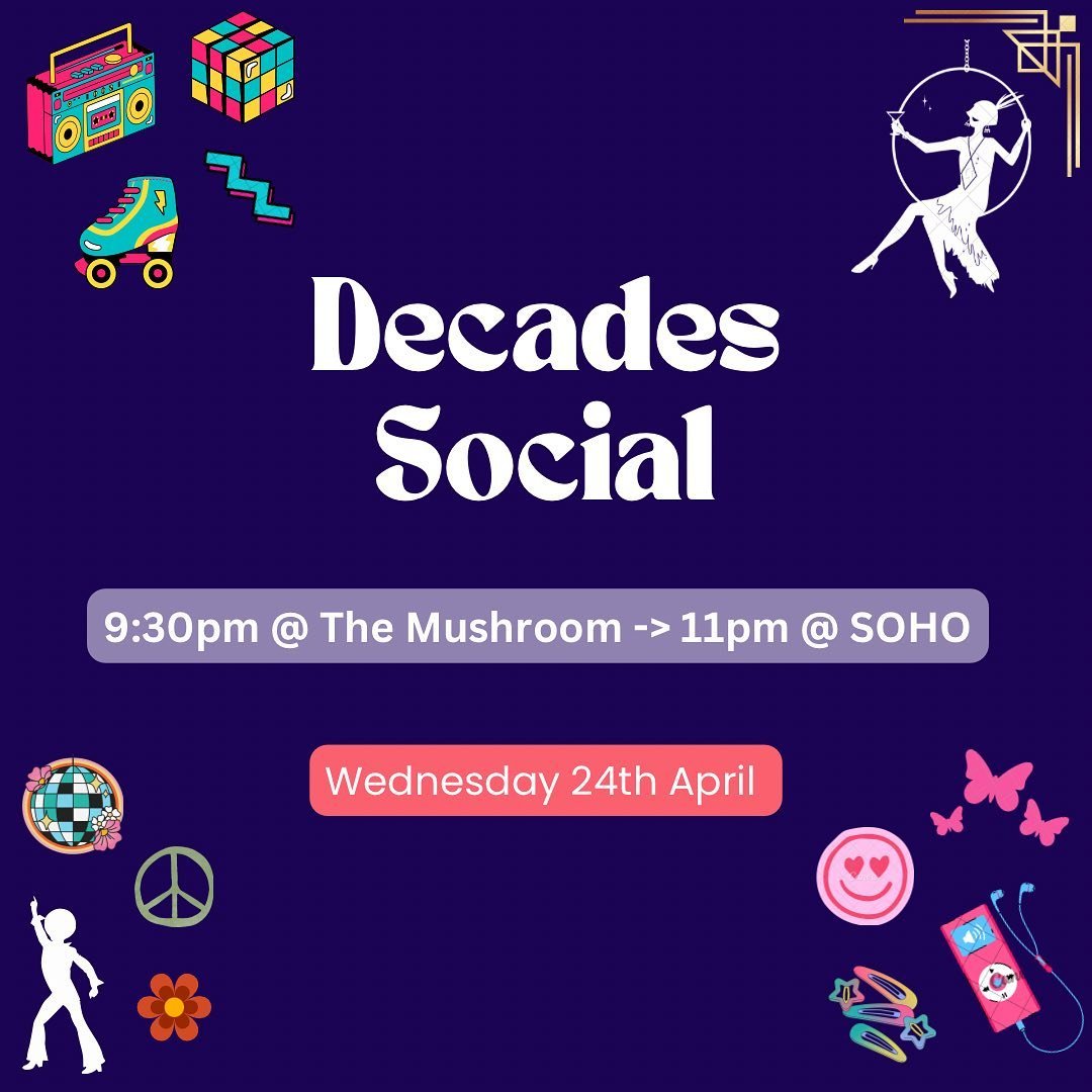 SOCIALS ARE BACK!!!!!!!!!!!!!!!!

This weeks theme is DECADES (think 70s, 80s, y2k, roaring 20s etc).

Route:

Catch up pres

9:30 - The Mushroom! There are lots of drinks deals, plus a queue jump. 

11 - Soho