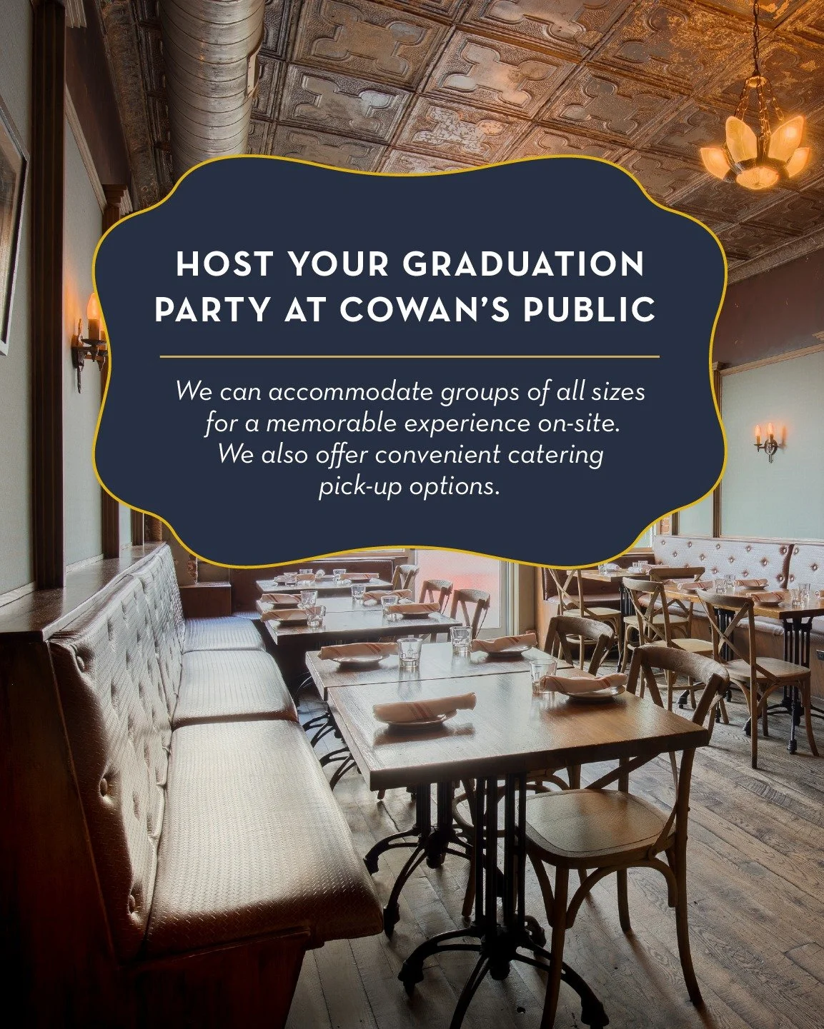 🎓 Graduation season is almost here &mdash; celebrate at Cowan&rsquo;s Public!

We accommodate groups of all sizes for a memorable on-site experience, and also offer convenient catering pick-up for at-home celebrations.

For more details, visit our P