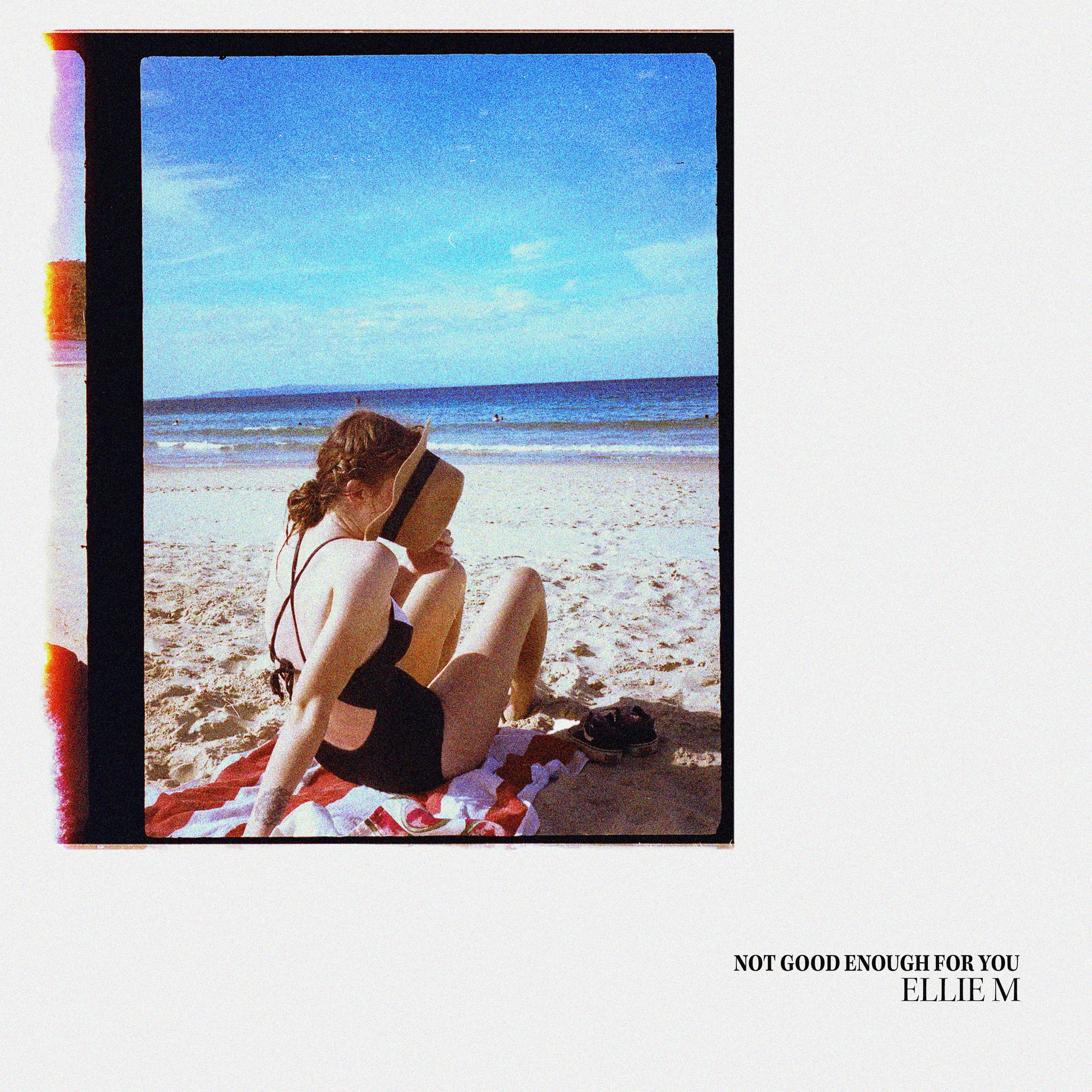 ELLIE M - NOT GOOD ENOUGH FOR YOU 3000.jpg
