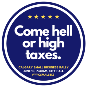 Calgary Small Business Rally - Come Hell or High Taxes.png
