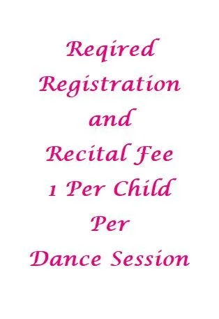 Registration &amp; Recital Fee 1 Per Child Per Dance Session.  Purchase By November 7th.