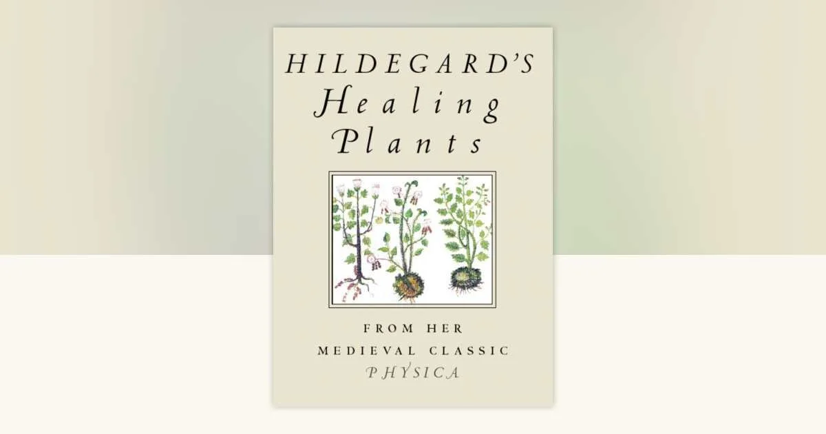 Hildegard von Bingen — Healing Plants from “Physica” (Medieval Herbal Manuscript)