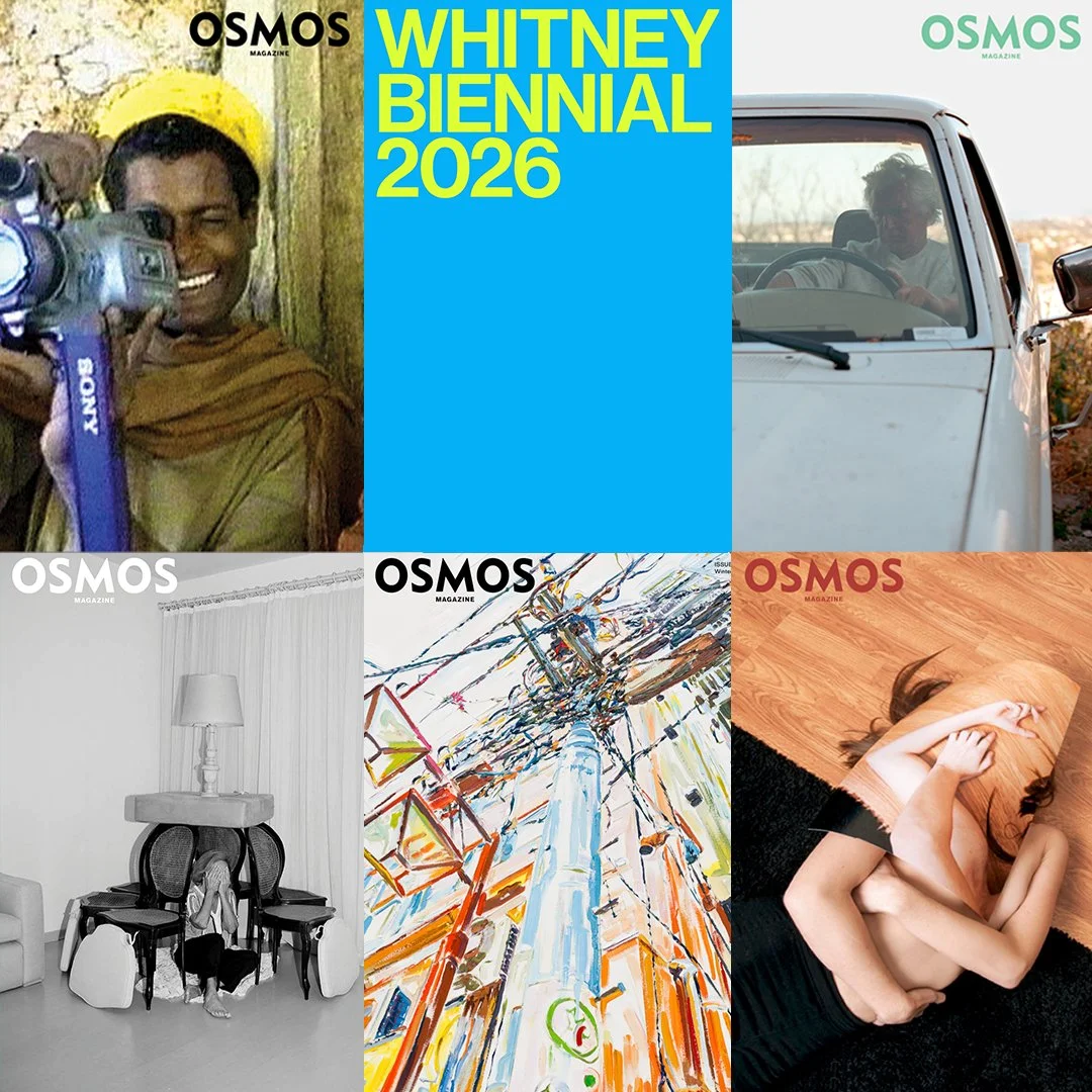   OSMOS celebrates the five OSMOS Magazine alumni selected for the 2026 Whitney Biennial     Martine Gutierrez (Issue 8)  Drew Kahu‘āina Broderick (Issue 18)  Erin Jane Nelson (Issue 19)  Mariah Garnett (Issue 20)  Mo Costello (Issue 29)             