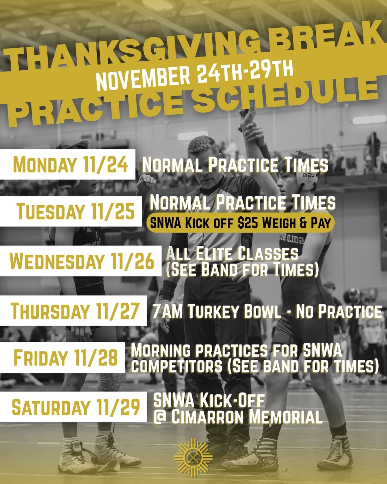 Thanksgiving is around the corner 🍽️🦃

Check out the holiday gym schedule ⬆️

SNWA Kick-Off Weigh-ins will be satellite. $25 registration is due at the scale 🤼&zwj;♂️🤼&zwj;♀️

❗️Wednesday&rsquo;s classes include Elite Miners, Elite Prospectors, E