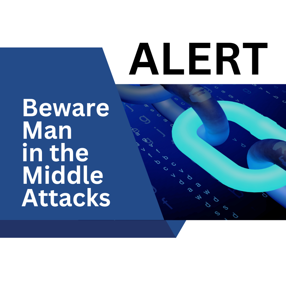 Beware: Man in the Middle Attacks