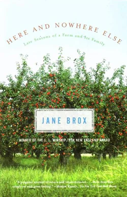 HERE AND NOWHERE ELSE: LATE SEASONS OF A FARM AND ITS FAMILY