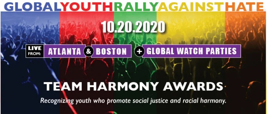TEAM HARMONY AWARDS: Recognizing youth who promote social justice and racial harmony.