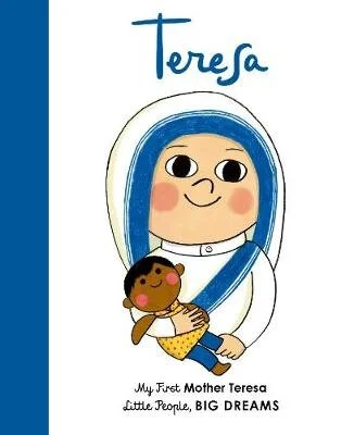 Mother Teresa: My First Mother Teresa - Little People, BIG DREAMS