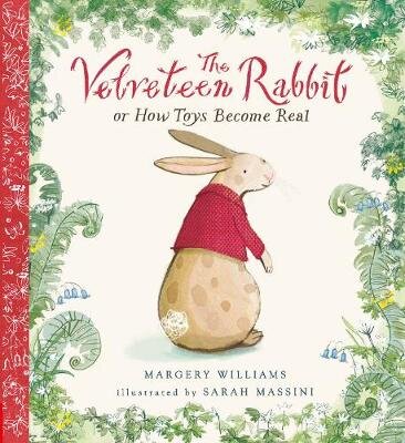 The Velveteen Rabbit: Or How Toys Become Real