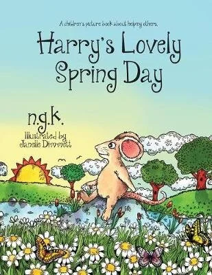 Harry's Lovely Spring Day: Harry The Happy Mouse: Teaching children the value of kindness
