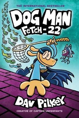 Dog Man: Fetch-22 - Dog Man 8