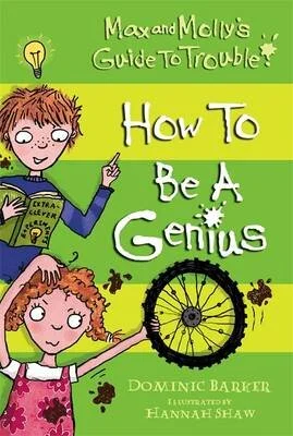 How to be a Genius - Max and Molly's Guide to Trouble 1