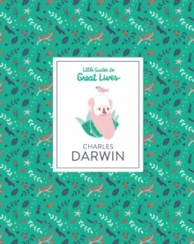 Charles Darwin: Little Guide to Great Lives