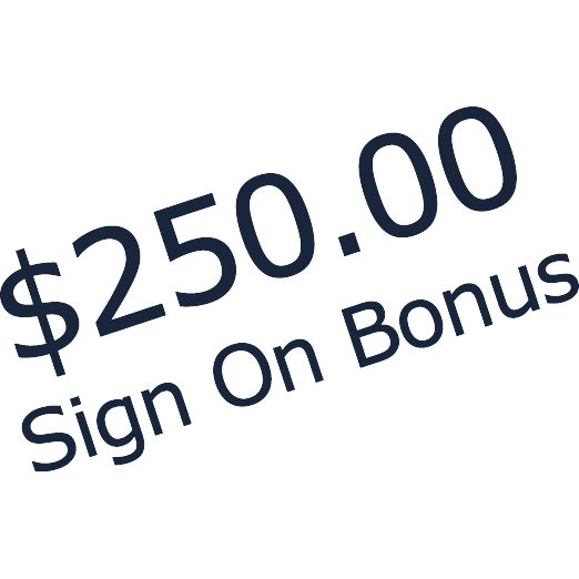 $250.00 Sign On Bonus