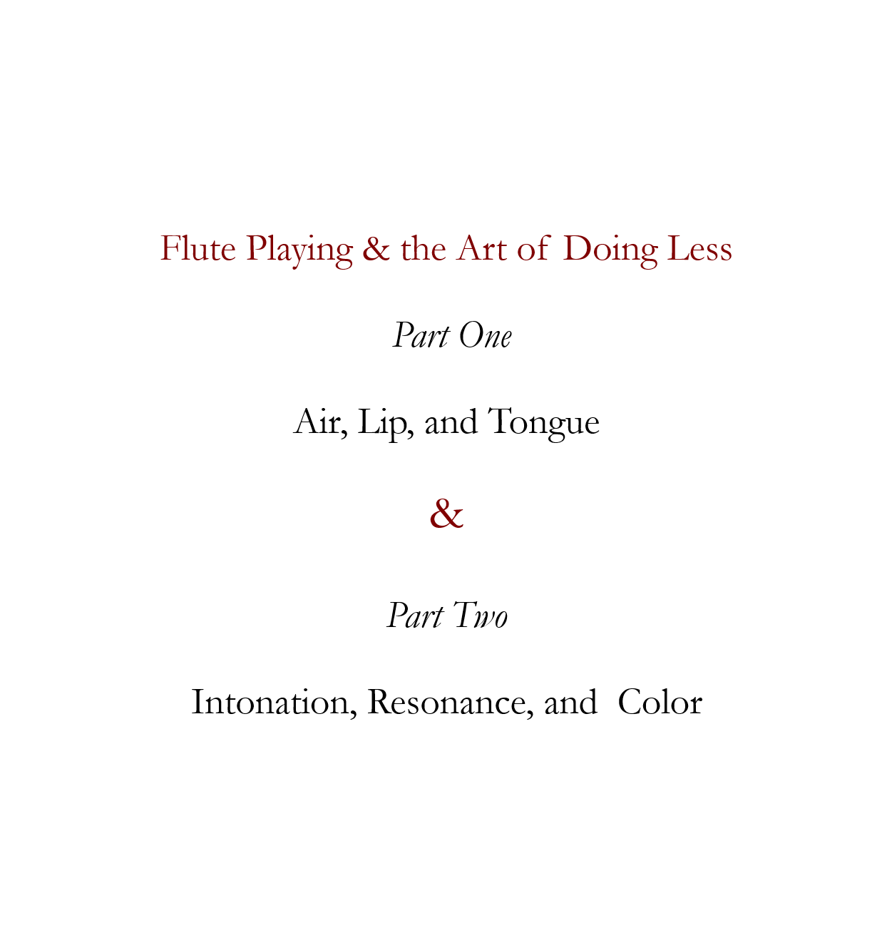 Flute Playing and the Art of Doing Less, Parts I & II