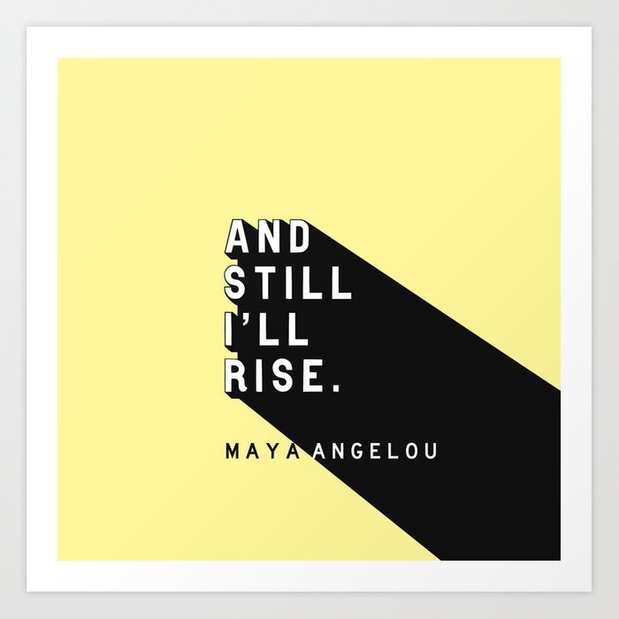 and-still-ill-rise-maya-angelou-pop-quote-prints.jpg