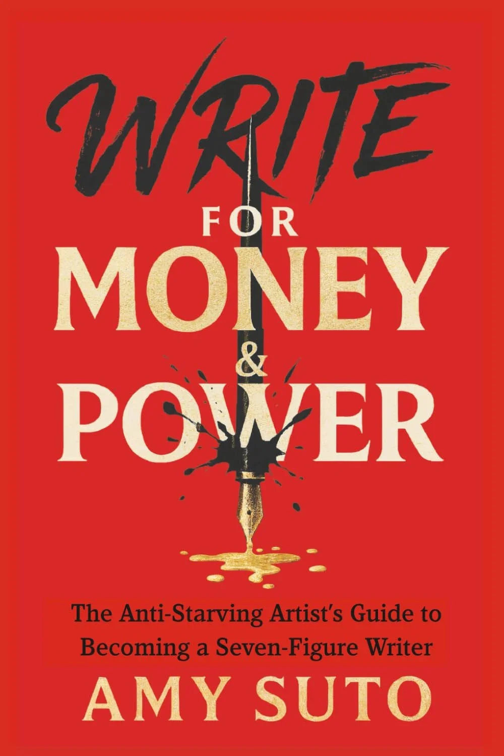 Book cover titled "Write for Money & Power" by Amy Suto, with a red background and a fountain pen dripping ink.