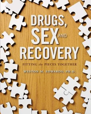 Drugs, Sex and Recovery: Fitting the Pieces Together