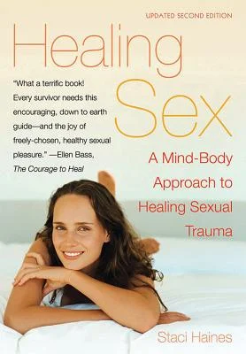Healing Sex: A Mond-Body Approach to Healing Sexual Trauma