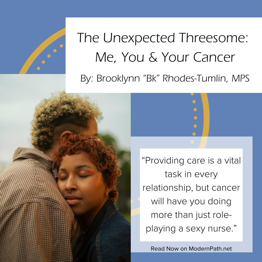 The Unexpected Threesome:  Me, You &amp; Your Cancer